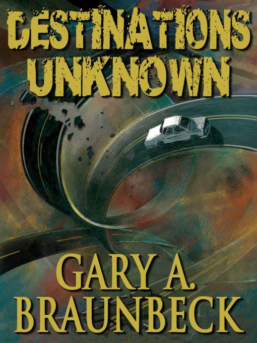 Title details for Destinations Unknown by Gary Braunbeck - Available
